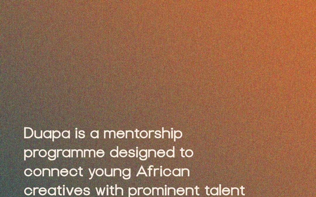 Apply for ‘Duapa’: A Mentorship Programme for Young Creatives