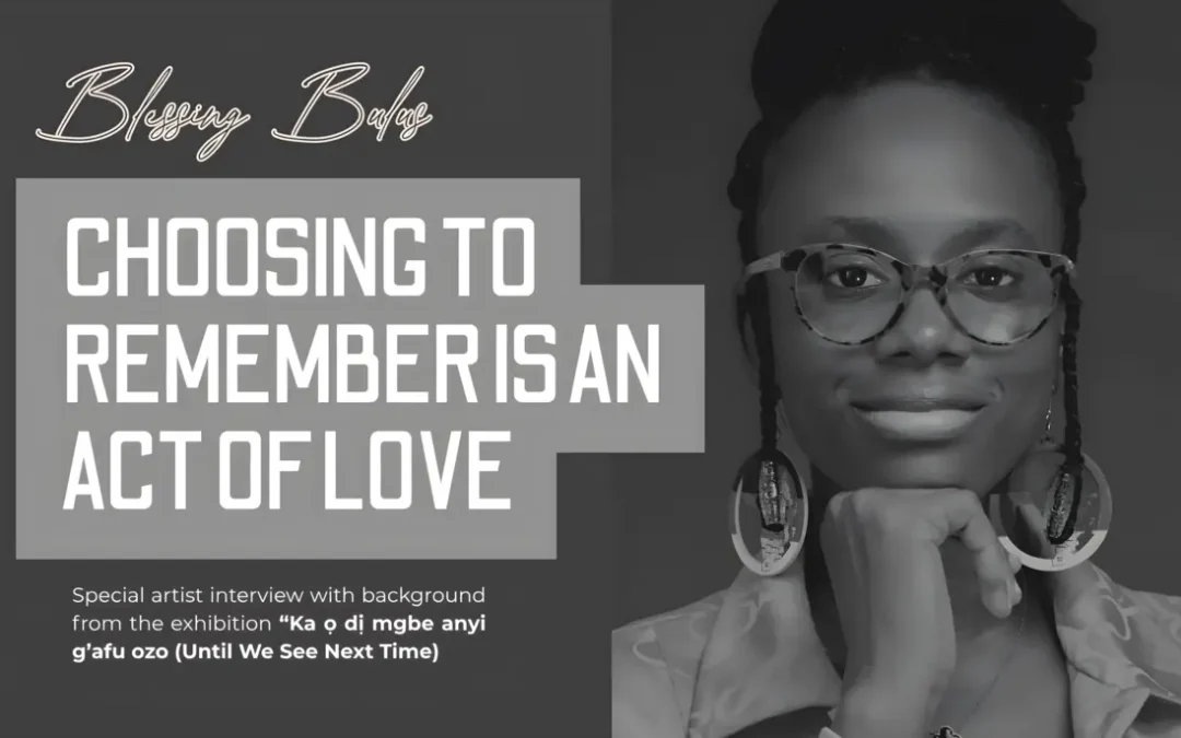 Choosing to Remember is an Act of Love – Blessing Bulus